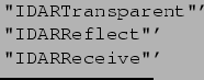 $\textstyle \parbox{30mm}{\verb'''IDARTransparent'''
\verb'''IDARReflect''' \verb'''IDARReceive'''}$